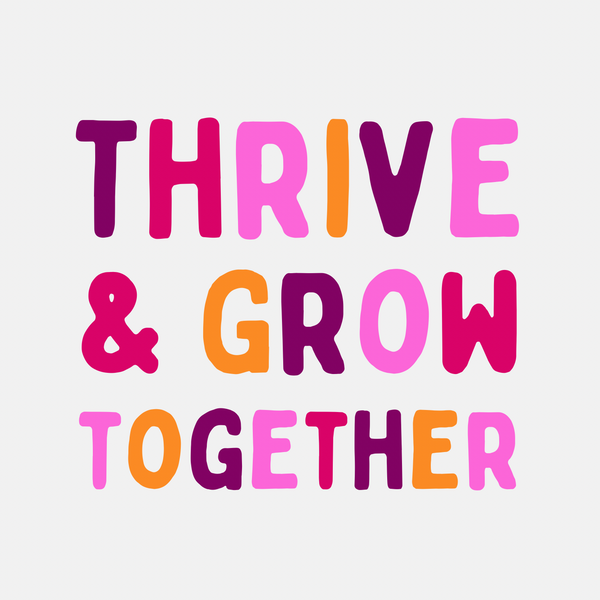 Thrive and Grow Together